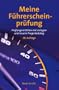 Meine F�hrerscheinpr�fung: Pr�fungsrichtlinie mit Anlagen und allen Pr�fungsfragen nebst richtigen Antworten f�r die Fahrerlaubnispr�fung (Klassen A, A1, B, M, S) und die Pr�fung zum F�hren von Mofas