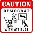CAUTION: DEMOCRAT WITH ATTITUDE donkey sign
