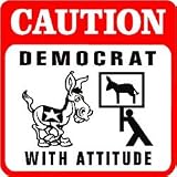 CAUTION: DEMOCRAT WITH ATTITUDE donkey sign