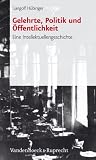 Gelehrte, Politik und &Ouml;ffentlichkeit - Eine Intellektuellengeschichte (Studienhefte Zur Altertumswissenschaft) - Gangolf H&uuml;binger
