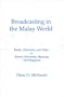 Broadcasting in the Malay World: Radio, Television, and Video in Brunei, Indonesia, Malaysia, and Singapore (Communication and Information Science Series)