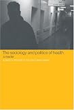 The Sociology and Politics of Health: A Reader