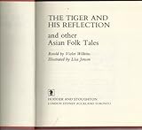 The tiger and his reflections, and other Asian folk tales