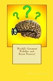 World’s Greatest Riddles and Brain Teasers!