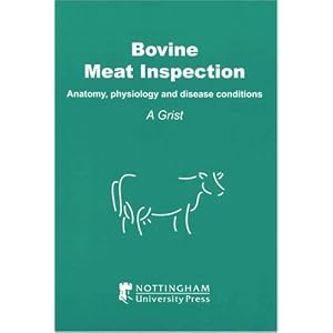 Bovine Meat Inspection: Anatomy, Physiology and Disease Conditions by A. Grist