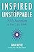 Inspired & Unstoppable: Wildly Succeeding in Your Life's Work!
