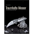 Traumhafte Messer: Die sch�nsten Meisterst�cke in Stahl