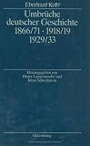 Produkt-Bild: Umbr&uuml;che deutscher Geschichte 1866/71 - 1918/19 - 1929/33: Ausgew&auml;hlte Aufs&auml;tze zum 60. Geburtstag