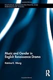 Music and gender in English Renaissance drama