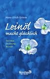 Produkt-Bild: Lein&ouml;l macht gl&uuml;cklich: Das blaue Ern&auml;hrungswunder