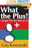 What the Plus! Google+ for the Rest of Us