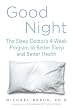 Good Night: The Sleep Doctor's 4-Week Program to Better Sleep and Better Health