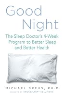 Good Night: The Sleep Doctor's 4-Week Program to Better Sleep and Better Health
