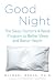   - Good Night: The Sleep Doctor's 4-Week Program to Better Sleep and Better Health