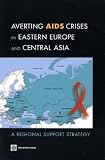 Averting AIDS crises in Eastern Europe and Central Asia : a regional support strategy