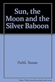 The sun, the moon and the silver baboon