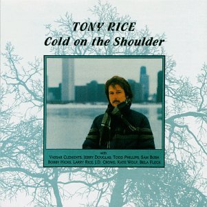Tony Rice - Cold on the Shoulder - Zortam Music
