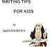 WRITING TIPS FOR KIDS