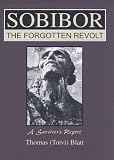 Sobibor : The Forgotten Revolt - A Survivors Report