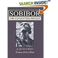 Sobibor : The Forgotten Revolt - A Survivor's Report by  Thomas Toivi Blatt