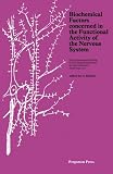 Biochemical factors concerned in the functional activity of the nervous system : First International Meeting of the International Society for Neurochemistry, Strasbourg, 1967