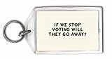 If we stop voting will they go away? Keychain