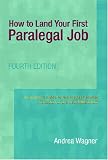 How to Land Your First Paralegal Job (4th Edition) (Pearson Prentice Hall Legal)