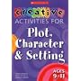 Creative Activities for Plot, Character and Setting, Ages 9-11 (Creative Activities for Plot, Character & Setting)