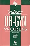 Stedmans Ob Gyn Words: Including Neonatology, Pediatrics, Genetics Stedmans Ob Gyn Words: Including Neonatology, Pediatrics, Genetics