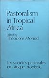 Pastoralism in tropical Africa : studies presented and discussed at the XIIIth International African Seminar, Niamey, December 1972