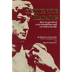 Conquer Your Headaches: How to Get Rid of Your Headaches and on With Your Life