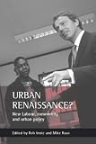 Urban Renaissance?: New Labour, Community and Urban Policy