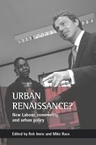 Urban Renaissance?: New Labour, Community and Urban Policy