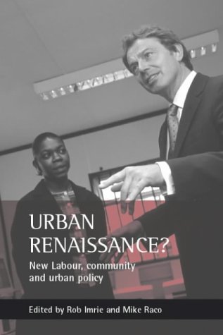 Urban Renaissance?: New Labour, Community and Urban Policy