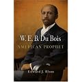 W. E. B. Du Bois, American Prophet (Politics and Culture in Modern America) book cover