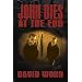 John Dies at the End ~ David Wong