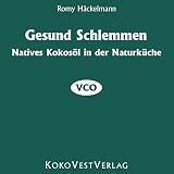 Gesund Schlemmen: Natives Kokosöl in der Naturküche VCO
