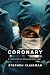 Coronary: A True Story of Medicine Gone Awry