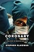 Coronary: A True Story of Medicine Gone Awry