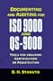 Documenting and Auditing for ISO 9000 and QS-9000: Tools for Ensuring Certification or Registration