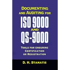 Documenting and Auditing for ISO 9000 and QS-9000: Tools for Ensuring Certification or Registration