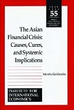 The Asian Financial Crisis: Causes, Cures and Systemic Implications (Policy Analyses in International Economics)