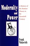 Modernity and Power: A History of the Domino Theory in the Twentieth Century