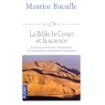 La Bible, le Coran et la science : Les �critures saintes examin�es � la lumi�re des connaissances modernes