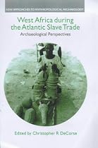 West Africa During the Atlantic Slave Trade: Archaeological Perspectives