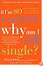 If I'm So Wonderful, Why Am I Still Single?: Ten Strategies That Will Change Your Love Life Forever