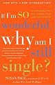 If I'm So Wonderful, Why Am I Still Single?: Ten Strategies That Will Change Your Love Life Forever