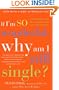 If I'm So Wonderful, Why Am I Still Single?: Ten Strategies That Will Change Your Love Life Forever