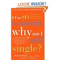 If I'm So Wonderful, Why Am I Still Single?: Ten Strategies That Will Change Your Love Life Forever