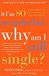 If I'm So Wonderful, Why Am I Still Single?: Ten Strategies That Will Change Your Love Life Forever